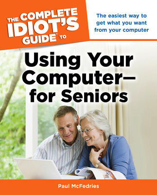 Front cover of the book The Complete Idiot's Guide to Using Your Computer—For Seniors.
