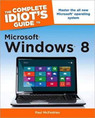 Front cover of the book The Complete Idiot's Guide to Microsoft Windows 8.