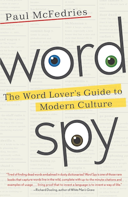 Front cover of the book Word Spy: The Word Lover's Guide to Modern Culture